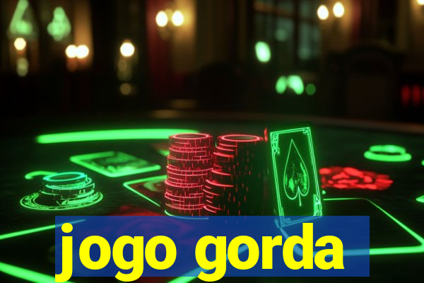 jogo gorda