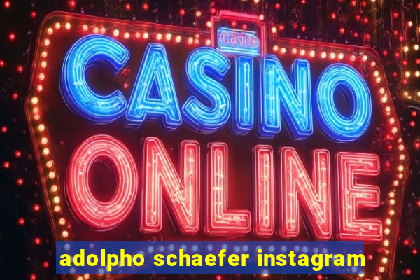 adolpho schaefer instagram