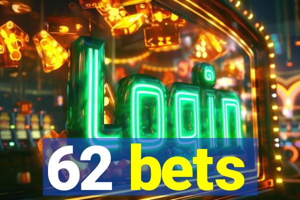 62 bets