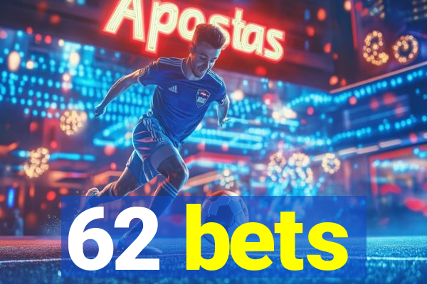 62 bets