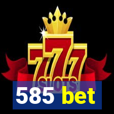 585 bet