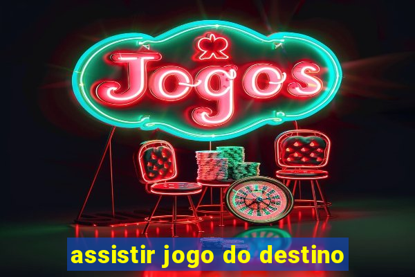 assistir jogo do destino