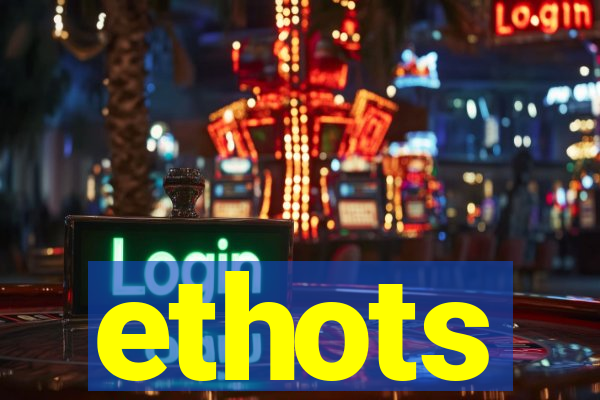 ethots