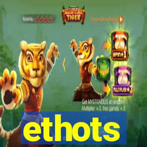 ethots