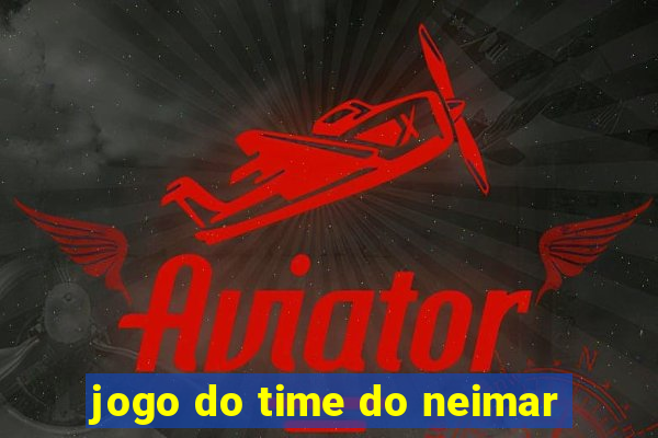 jogo do time do neimar