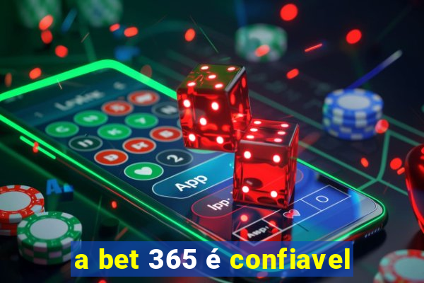 a bet 365 é confiavel