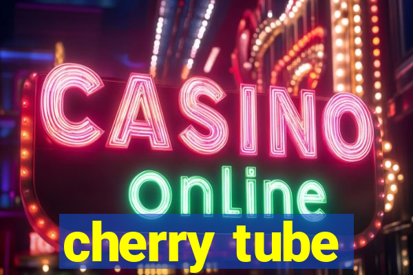 cherry tube