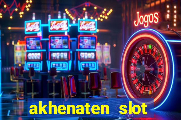 akhenaten slot maximum win