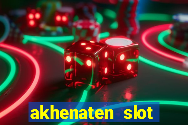 akhenaten slot maximum win