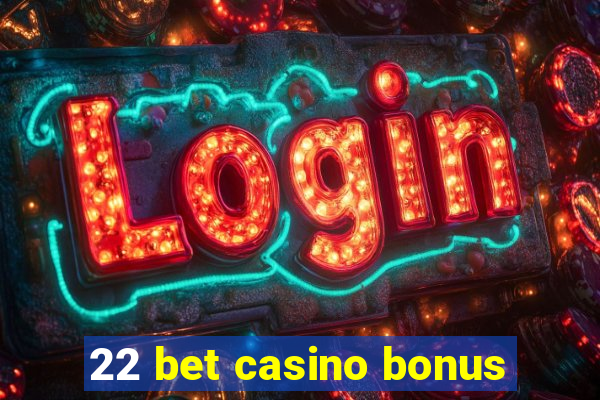 22 bet casino bonus