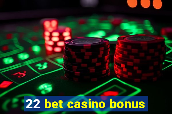 22 bet casino bonus