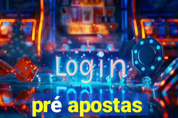 pré apostas