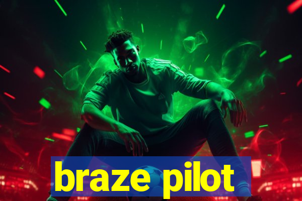 braze pilot