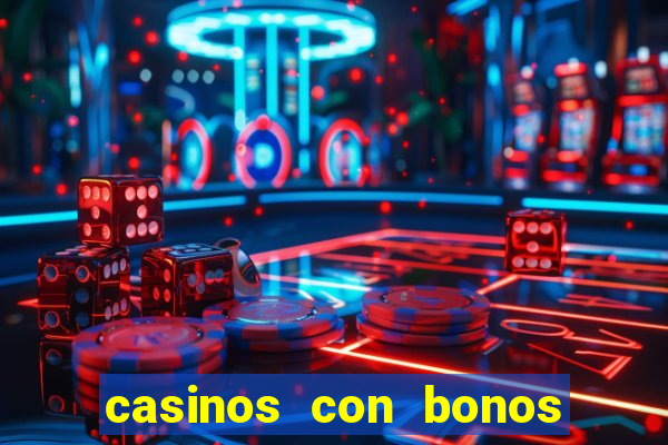 casinos con bonos de bienvenida