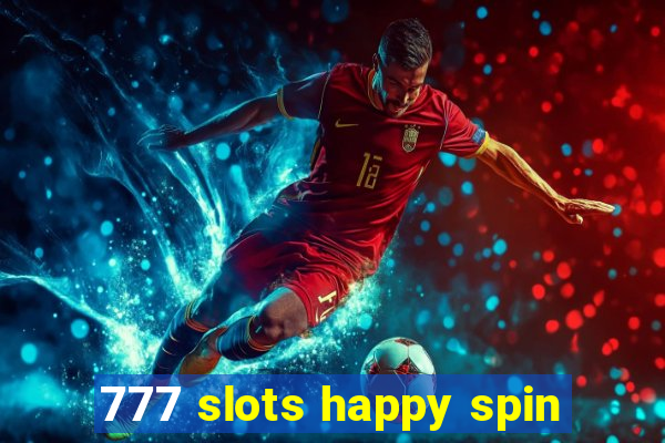 777 slots happy spin