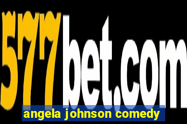 angela johnson comedy