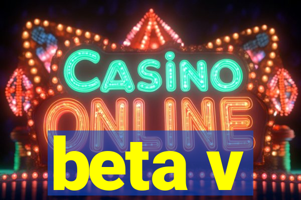 beta v