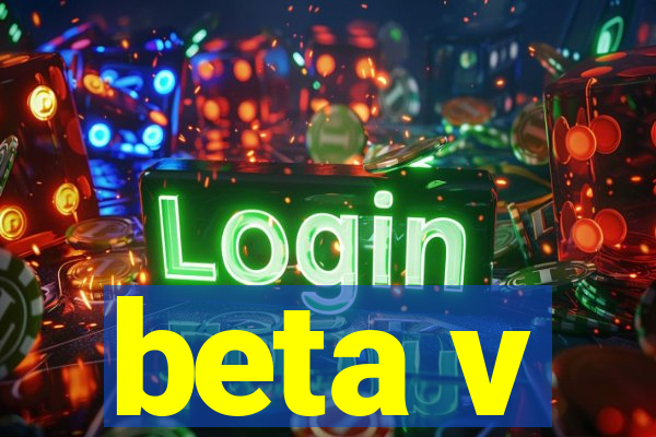 beta v