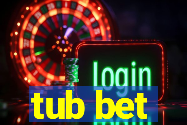 tub bet