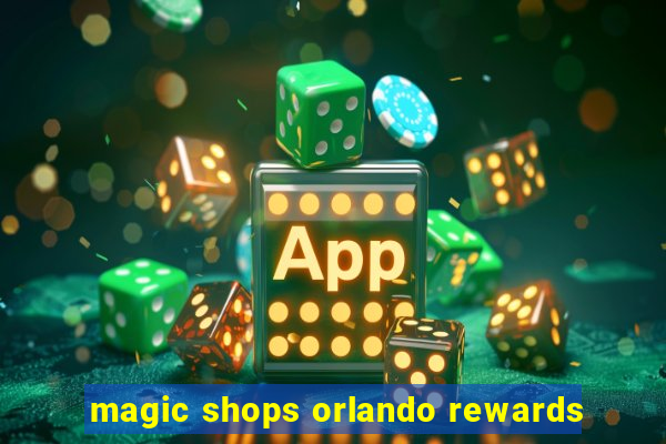 magic shops orlando rewards