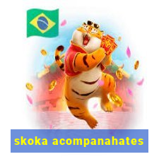 skoka acompanahates