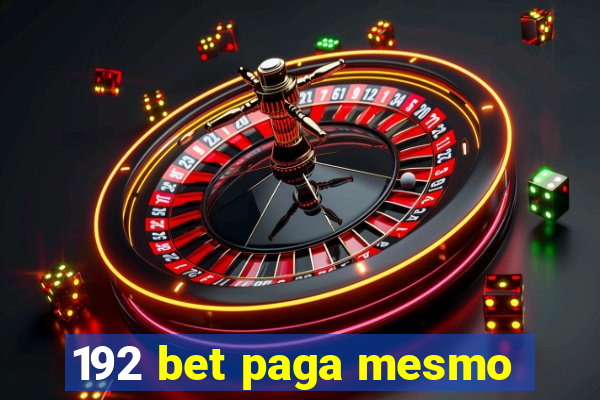 192 bet paga mesmo