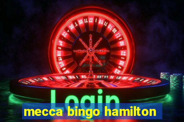 mecca bingo hamilton