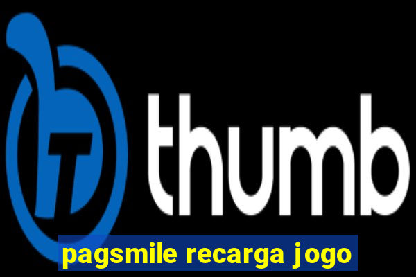 pagsmile recarga jogo