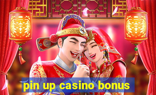 pin up casino bonus