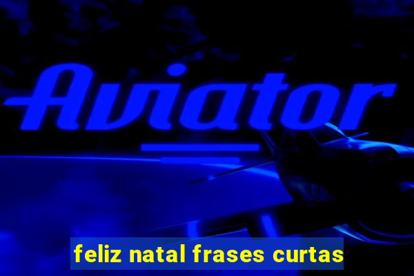 feliz natal frases curtas