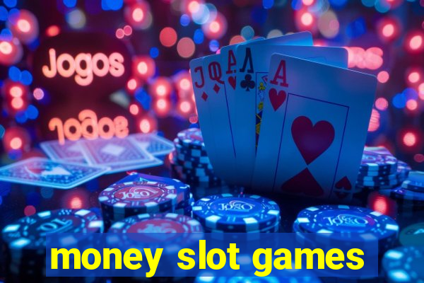 money slot games