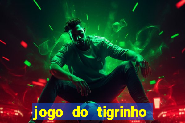 jogo do tigrinho melhor plataforma