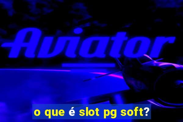 o que é slot pg soft?