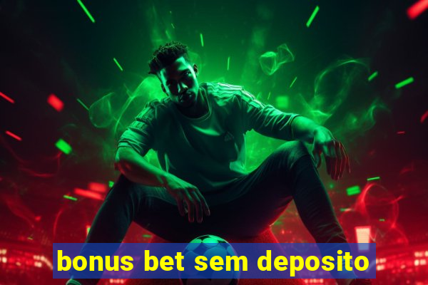 bonus bet sem deposito