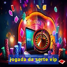 jogada da sorte vip