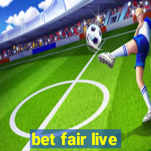 bet fair live