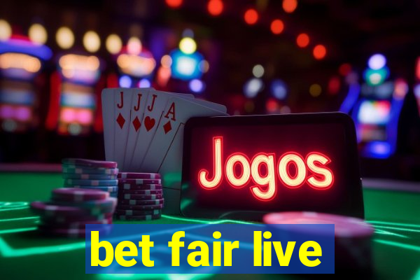 bet fair live