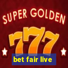 bet fair live