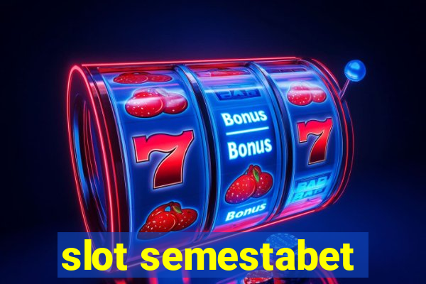 slot semestabet