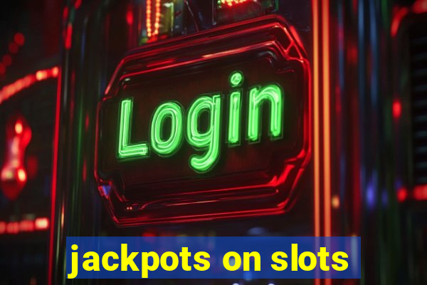 jackpots on slots