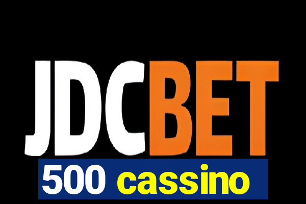 500 cassino