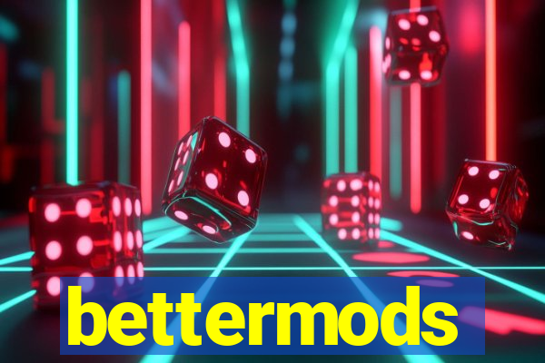 bettermods