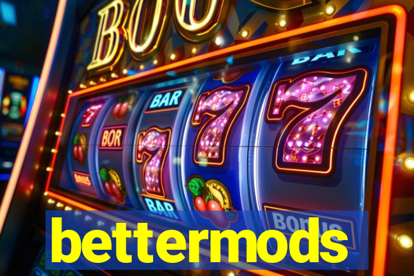 bettermods