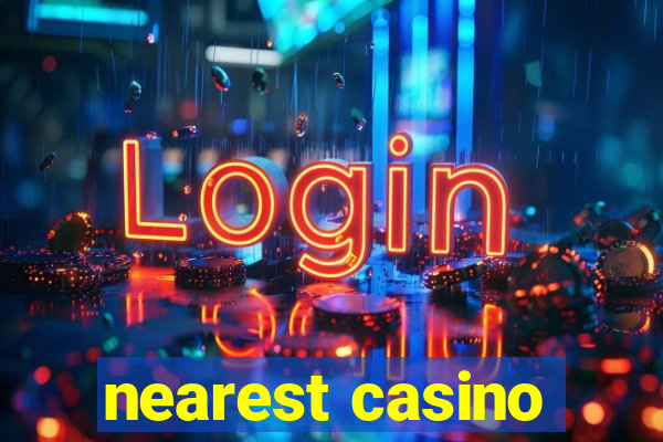 nearest casino