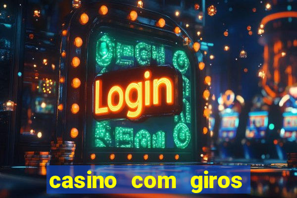 casino com giros gratis no cadastro