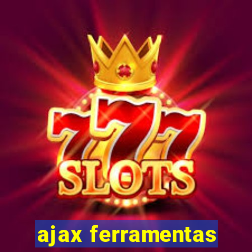 ajax ferramentas