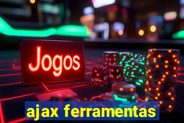 ajax ferramentas