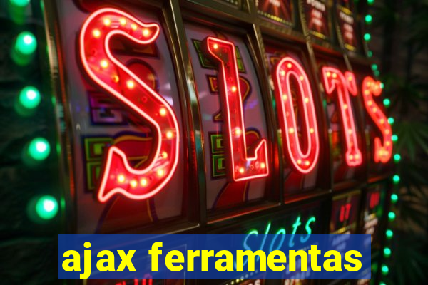 ajax ferramentas