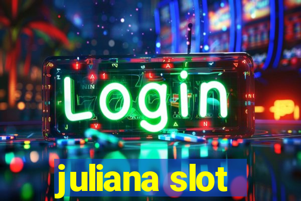 juliana slot