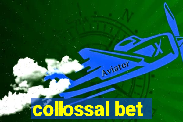 collossal bet